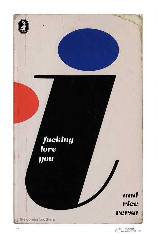 I Fucking Love You (Giclee) by The Connor Brothers