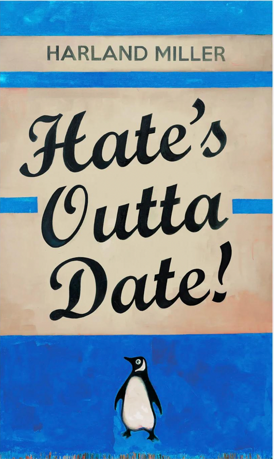 Hate's Outta Date by Harland Miller